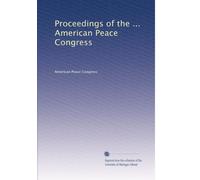 Proceedings of the ... American Peace Congress: Volume 2
