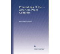 Proceedings of the ... American Peace Congress: Volume 3