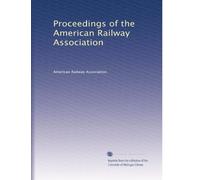 Proceedings of the American Railway Association: Volume 5