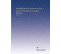 Proceedings of the American Society of International Law at its Annual Meeting: V.5 1911