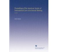 Proceedings of the American Society of International Law at its Annual Meeting: V.8 1914