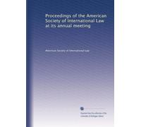 Proceedings of the American Society of International Law at its annual meeting (Volume 8)
