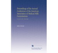 Proceedings of the Annual Conference of the American Association of Medical Milk Commissions: V.11,13-16 1917,1919-1922