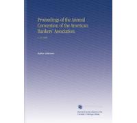 Proceedings of the Annual Convention of the American Bankers' Association.: V. 24 1898