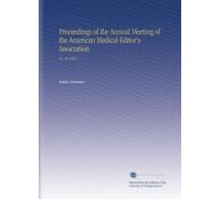 Proceedings of the Annual Meeting of the American Medical Editor's Association: No. 40 1909