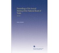 Proceedings of the Annual Meeting of the National Board of Trade.: 1869 Dec