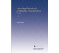 Proceedings of the Annual Meeting of the National Board of Trade: 1882 Jan