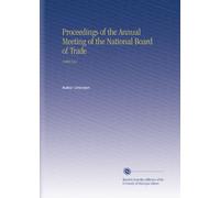 Proceedings of the Annual Meeting of the National Board of Trade: 1888 Nov