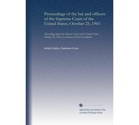 Proceedings of the bar and officers of the Supreme Court of the United States, October 25, 1965: Proceedings before the Supreme Court of the United ... 25, 1965, in memory of Felix Frankfurter
