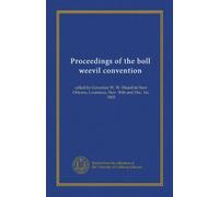 Proceedings of the boll weevil convention: called by Governor W. W. Heard in New Orleans, Louisiana, Nov. 30th and Dec. 1st, 1903