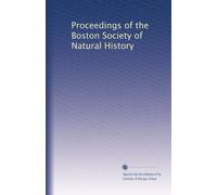 Proceedings of the Boston Society of Natural History (Volume 29)
