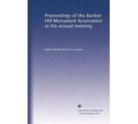 Proceedings of the Bunker Hill Monument Association at the annual meeting: Volume 29
