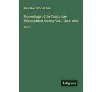 Proceedings of the Cambridge Philosophical Society Vol. I 1843-1863: Vol. 1