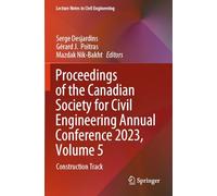 Proceedings of the Canadian Society for Civil Engineering Annual Conference 2023, Volume 5: Construction Track: 499 (Lecture Notes in Civil Engineering, 499)