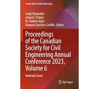 Proceedings of the Canadian Society for Civil Engineering Annual Conference 2023, Volume 6: Materials Track: 500 (Lecture Notes in Civil Engineering)