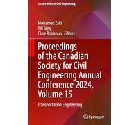Proceedings of the Canadian Society for Civil Engineering Annual Conference 2024, Volume 15: Transportation Engineering: 710 (Lecture Notes in Civil Engineering, 710)
