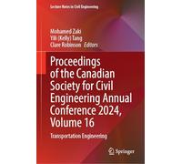 Proceedings of the Canadian Society for Civil Engineering Annual Conference 2024, Volume 16: Transportation Engineering: 711 (Lecture Notes in Civil Engineering, 711)
