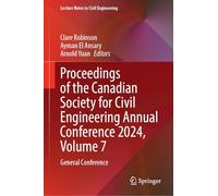 Proceedings of the Canadian Society for Civil Engineering Annual Conference 2024, Volume 7: General Conference: 730 (Lecture Notes in Civil Engineering, 730)