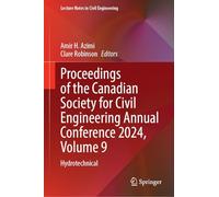 Proceedings of the Canadian Society for Civil Engineering Annual Conference 2024, Volume 9: Hydrotechnical: 709 (Lecture Notes in Civil Engineering, 709)