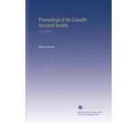 Proceedings of the Casualty Actuarial Society.: V. 5 1918-1919