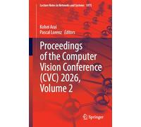 Proceedings of the Computer Vision Conference (CVC) 2026, Volume 2: 1975 (Lecture Notes in Networks and Systems, 1975)
