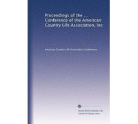 Proceedings of the ... Conference of the American Country Life Association, Inc: Volume 3