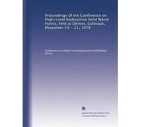 Proceedings of the Conference on High-Level Radioactive Solid Waste Forms, held at Denver, Colorado, December 19 - 21, 1978