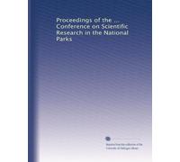 Proceedings of the ... Conference on Scientific Research in the National Parks