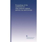 Proceedings of the conference on slow-neutron-capture gamma-ray spectroscopy