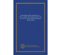 Proceedings of the conference on ... Stress, Strain, Heart Disease & the Law, Jan. 26-28, 1978, Copley Plaza Hotel, Boston, Mass