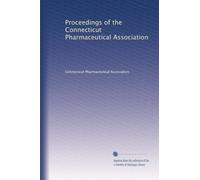 Proceedings of the Connecticut Pharmaceutical Association: Volume 3