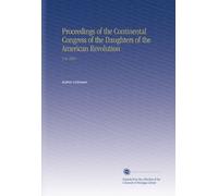 Proceedings of the Continental Congress of the Daughters of the American Revolution: V.31 1922