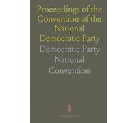 Proceedings of the Convention of the National Democratic Party: Held at Indianapolis, Indiana, September 2 and 3, 1896