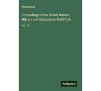 Proceedings of the Dorset Natural History and Antiquarian Field Club: Vol. IV