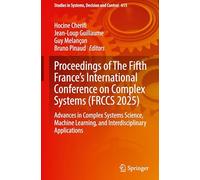 Proceedings of The Fifth France's International Conference on Complex Systems (FRCCS 2025): Advances in Complex Systems Science, Machine Learning, and ... in Systems, Decision and Control, 615)