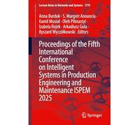 Proceedings of the Fifth International Conference on Intelligent Systems in Production Engineering and Maintenance ISPEM 2025: 1779 (Lecture Notes in Networks and Systems, 1779)