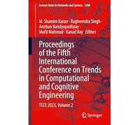 Proceedings of the Fifth International Conference on Trends in Computational and Cognitive Engineering: TCCE 2023, Volume 2: 1208 (Lecture Notes in Networks and Systems)