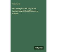 Proceedings of the Fifty-sixth Anniversary of the Settlement of Hudson