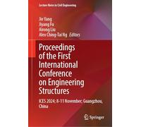 Proceedings of the First International Conference on Engineering Structures: ICES 2024; 8-11 November; Guangzhou, China: 599 (Lecture Notes in Civil Engineering)