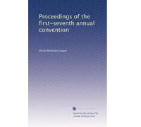 Proceedings of the first-seventh annual convention: Volume 2