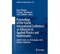 Proceedings of the Fourth International Conference on Advances in Applied Physics and Mathematics: AAPM-IV 2025, 18-19 December, 2025, Bukhara, Uzbekistan: 363 (Springer Proceedings in Physics, 363)