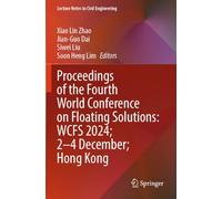 Proceedings of the Fourth World Conference on Floating Solutions: WCFS 2024; 2-4 December; Hong Kong: 597 (Lecture Notes in Civil Engineering, 597)