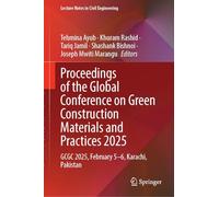 Proceedings of the Global Conference on Green Construction Materials and Practices 2025: GCGC 2025, February 5-6, Karachi, Pakistan: 774 (Lecture Notes in Civil Engineering, 774)