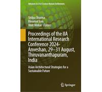 Proceedings of the IIA International Research Conference 2024- Anveshan, 29-31 August, Thiruvananthapuram, India: Asian Architectural Strategies for a ... (Advances in 21st Century Human Settlements)