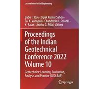 Proceedings of the Indian Geotechnical Conference 2022 Volume 10: Geotechnics: Learning, Evaluation, Analysis and Practice (GEOLEAP) (Lecture Notes in Civil Engineering)