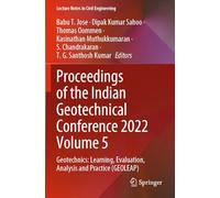 Proceedings of the Indian Geotechnical Conference 2022 Volume 5: Geotechnics: Learning, Evaluation, Analysis and Practice (GEOLEAP) (Lecture Notes in Civil Engineering, 483)