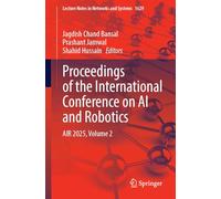 Proceedings of the International Conference on AI and Robotics: AIR 2025, Volume 2: 1629 (Lecture Notes in Networks and Systems, 1629)