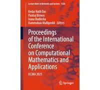 Proceedings of the International Conference on Computational Mathematics and Applications: ICCMA 2025: 1520 (Lecture Notes in Networks and Systems, 1520)