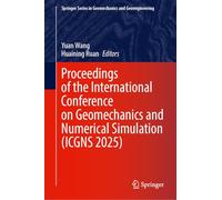 Proceedings of the International Conference on Geomechanics and Numerical Simulation (ICGNS 2025) (Springer Series in Geomechanics and Geoengineering)