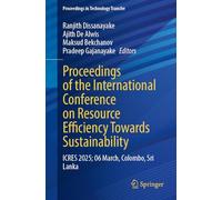 Proceedings of the International Conference on Resource Efficiency Towards Sustainability: ICRES 2025, 06 March, Colombo, Sri Lanka (Proceedings in Technology Transfer)